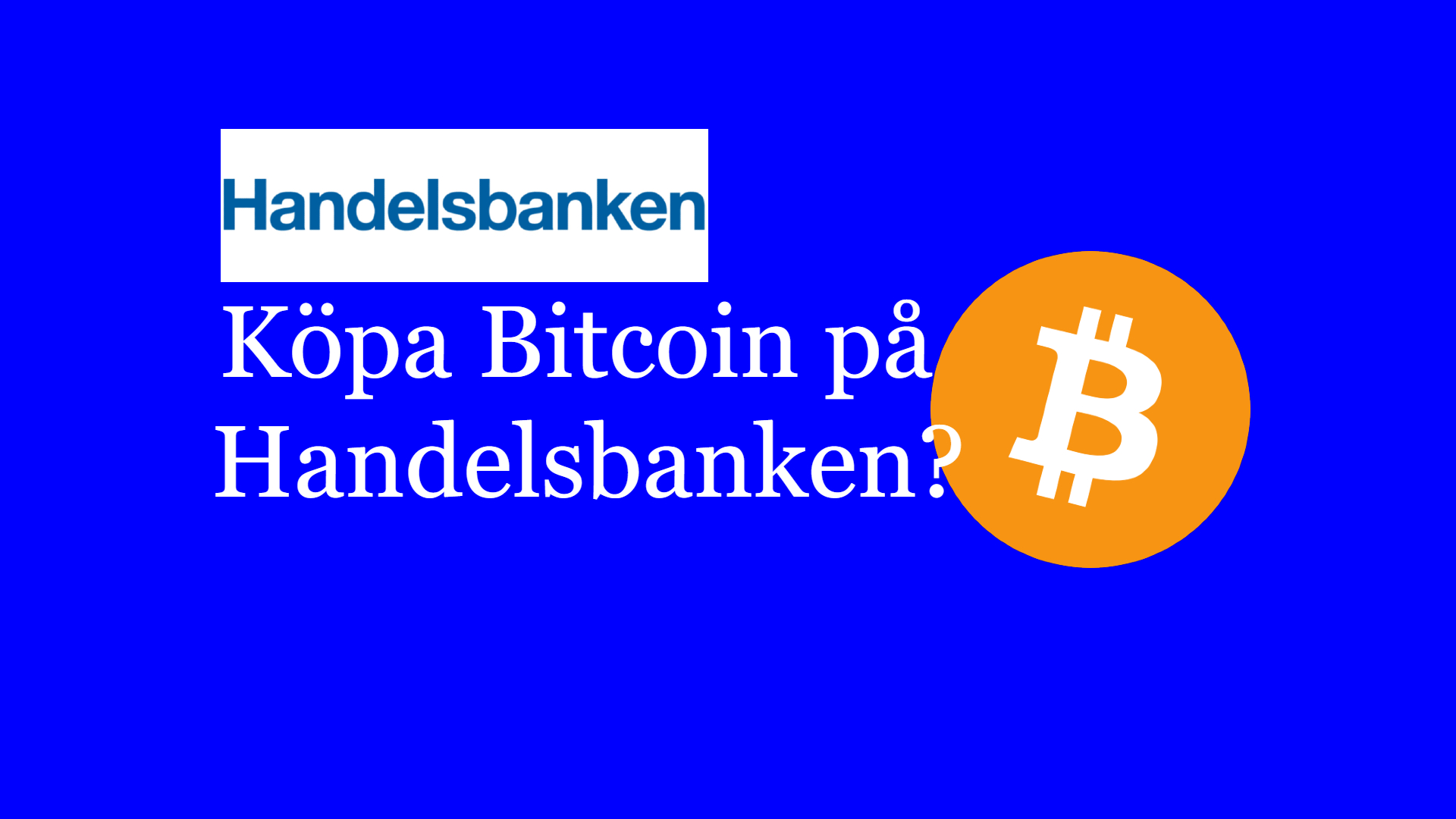 Köpa Bitcoin på Handelsbanken? | Bitcoinverket